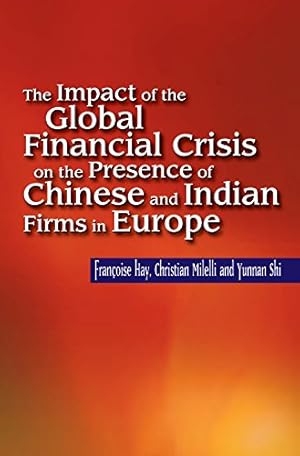 Imagen del vendedor de Impact of the Global Financial Crisis on the Presence of Chinese & Indian Firms in Europe a la venta por WeBuyBooks