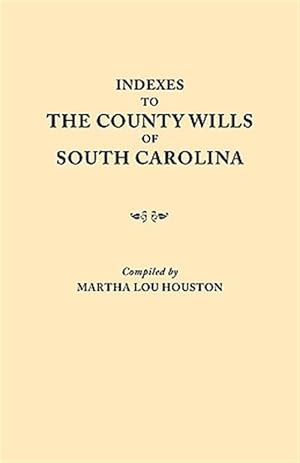 Seller image for Indexes to the County Will of South Carolina for sale by GreatBookPrices