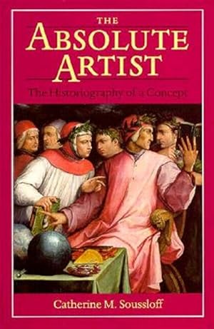 Image du vendeur pour Absolute Artist : The Historiography of a Concept mis en vente par GreatBookPricesUK