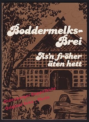 Boddermelksbrei: As'n fröher äten hett = Plattdeutsches Kochbuch - Hasselhof, Dieter/ Rosebrock, ...