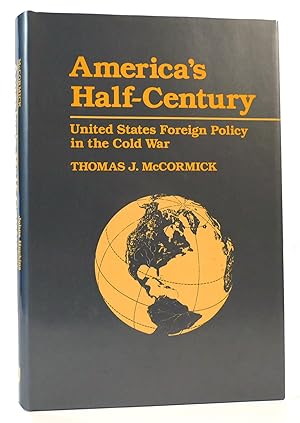 AMERICA'S HALF-CENTURY United States Foreign Policy in the Cold War and After