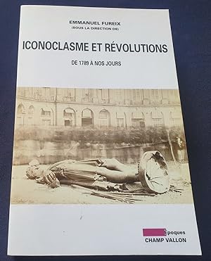 Bild des Verkufers fr Iconoclasme et rvolutions de 1789  nos jours zum Verkauf von L'ENCRIVORE (SLAM-ILAB)
