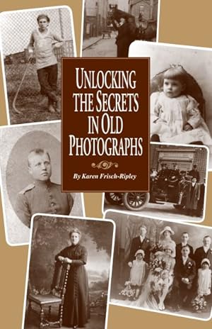 Image du vendeur pour Unlocking the Secrets in Old Photographs mis en vente par GreatBookPrices