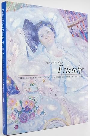 Immagine del venditore per FREDERICK CARL FRIESEKE: The Evolution of an American Impressionist venduto da Resource for Art and Music Books 