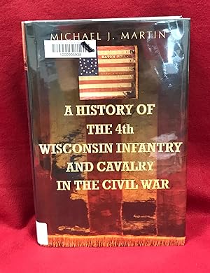 A History of the 4th Wisconsin Infantry and Cavalry in the American Civil War