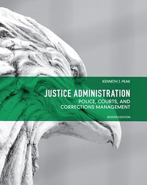 Seller image for Justice Administration: Police, Courts and Corrections Management (7th Edition) for sale by Reliant Bookstore