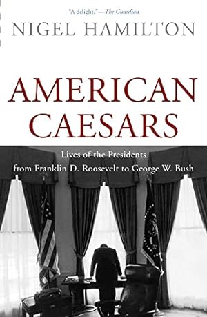 Image du vendeur pour American Caesars: Lives of the Presidents from Franklin D. Roosevelt to George W. Bush mis en vente par Reliant Bookstore