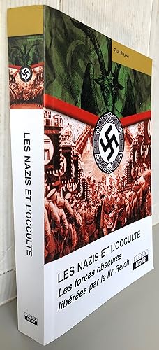 LES NAZIS ET L'OCCULTE Les forces obscures libérées par le IIIe Reich