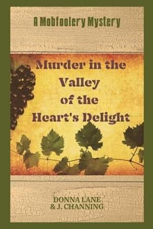 Bild des Verkufers fr Murder in the Valley of the Heart's Delight: A Mobfoolery Mystery by Lane, Donna, Channing, J [Paperback ] zum Verkauf von booksXpress