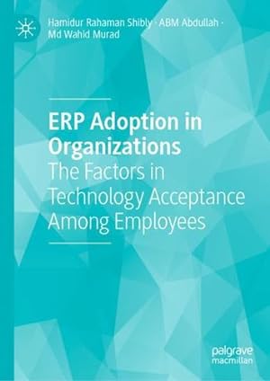 Immagine del venditore per ERP Adoption in Organizations: The Factors in Technology Acceptance Among Employees by Shibly, Hamidur Rahaman, Abdullah, ABM, Murad, Md Wahid [Hardcover ] venduto da booksXpress