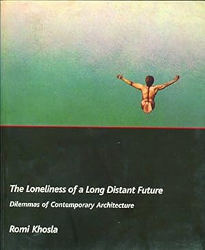 Bild des Verkufers fr The Loneliness of a LongDistant Future Dilemmas of Contemporary Architecture zum Verkauf von WeBuyBooks