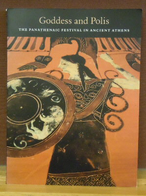 Goddess and Polis : The Panathenaic Festival in Ancient Athens
