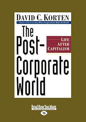 Bild des Verkufers fr The Post-Corporate World: Life After Capitalism zum Verkauf von WeBuyBooks