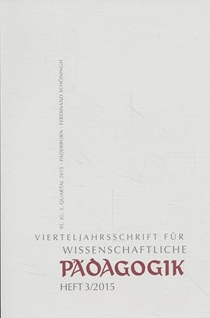 Heft 3 / 2015. Vierteljahrsschrift für wissenschaftliche Pädagogik. 91. Jahrgang.