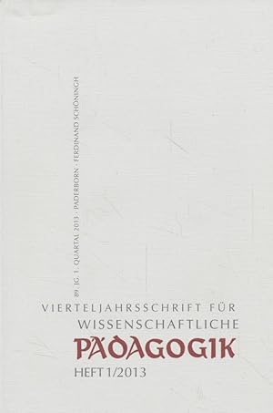 Heft 1 / 2013. Vierteljahrsschrift für wissenschaftliche Pädagogik. 89. Jahrgang.