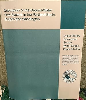 Seller image for Description of the Ground-Water Flow System in the Portland Basin, Oregon and Washington, U.S. Geological Survey Water-Supply Paper 2470-A for sale by Crossroads Books