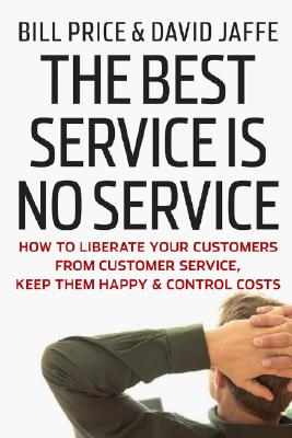 Seller image for The Best Service Is No Service: How to Liberate Your Customers from Customer Service, Keep Them Happy, and Control Costs (Hardback or Cased Book) for sale by BargainBookStores