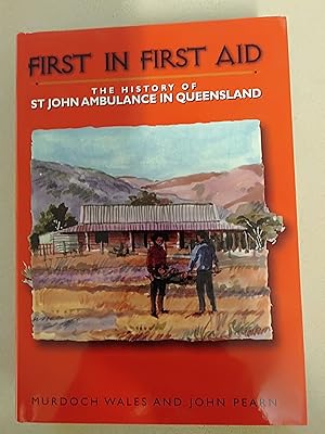 Bild des Verkufers fr First in First Aid: The History of St John Ambulance in Queensland zum Verkauf von Rons Bookshop (Canberra, Australia)