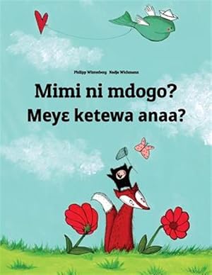 Seller image for Mimi Ni Mdogo? Meye Ketewa Anaa? : Swahili-akan/Twi/asante Asante Twi: Children's Picture Book -Language: swahili for sale by GreatBookPricesUK