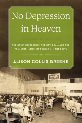 Immagine del venditore per No Depression in Heaven: The Great Depression, the New Deal, and the Transformation of Religion in the Delta (Hardback or Cased Book) venduto da BargainBookStores