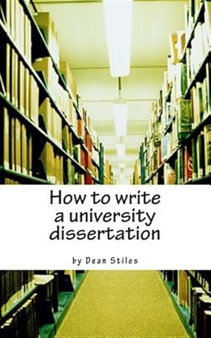 Image du vendeur pour How to Write a University Dissertation : A Step-by-step Guide to Academic Writing With Power and Precision mis en vente par GreatBookPricesUK