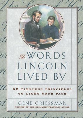 Image du vendeur pour The Words Lincoln Lived by: 52 Timeless Principles to Light Your Path (Paperback or Softback) mis en vente par BargainBookStores