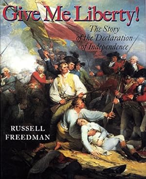 Bild des Verkufers fr Give Me Liberty!: The Story of the Declaration of Independence zum Verkauf von Reliant Bookstore