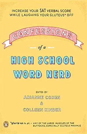 Immagine del venditore per Confessions of a High School Word Nerd: Laugh Your Gluteus* Off and Increase Your SAT Verbal Score venduto da Reliant Bookstore