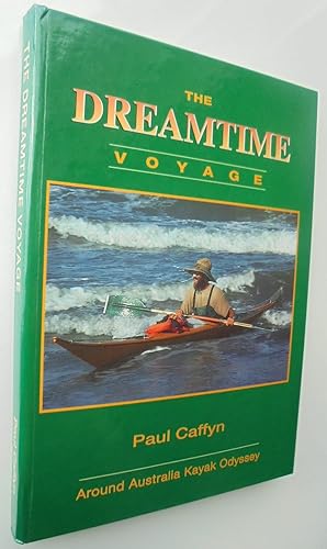 The Dreamtime Voyage Around Australia Kayak Odyssey. SIGNED HARDBACK
