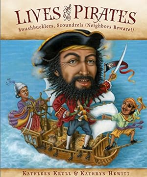 Seller image for Lives of the Pirates: Swashbucklers, Scoundrels (Neighbors Beware!) for sale by Reliant Bookstore