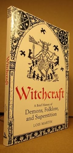 Witchcraft: A Brief History of Demons, Folklore, and Superstition