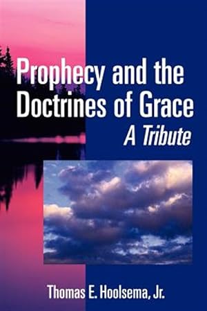 Seller image for Prophecy and the Doctrines of Grace : A Tribute for sale by GreatBookPricesUK