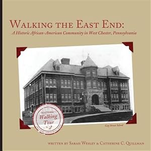 Immagine del venditore per Walking the East End : A Historic African-american Community in West Chester, Pennsylvania venduto da GreatBookPricesUK