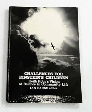 Seller image for Challenges for Einstein's Children: Keith Roby's Vision of Science in Community Life for sale by Adelaide Booksellers