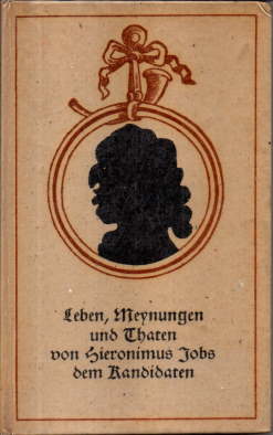 Seller image for Leben, Meynungen und Thaten von Hieronimus Jobs dem Kandidaten, und wie er sich weiland viel Ruhm erwarb auch endlich als Nachtswächter zu Sulzburg starb. for sale by Leonardu