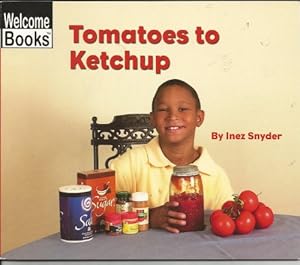Bild des Verkufers fr Tomatoes to Ketchup zum Verkauf von Reliant Bookstore