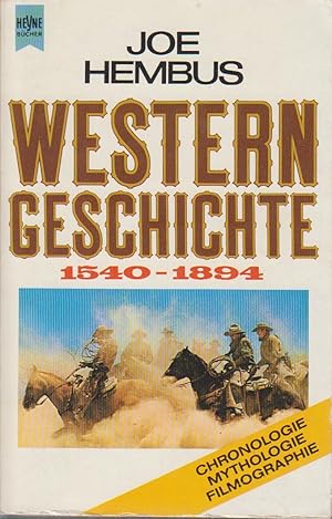 Western-Geschichte : 1540 - 1894 ; Chronologie, Mythologie, Filmographie / Joe Hembus / Heyne-Büc...