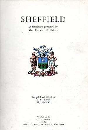 Bild des Verkufers fr Sheffield. A handbook prepared for the Festival of Britain. Compiled and edited by J. P. Lamb. With a map zum Verkauf von WeBuyBooks