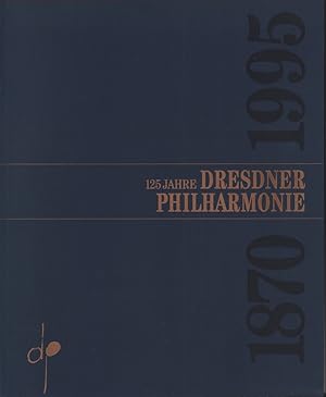 Seller image for Dresdner Philharmonie. 125 Jahre 1870-1995. for sale by Antiquariat Reinhold Pabel