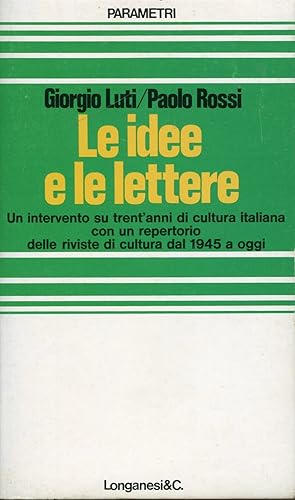 Bild des Verkufers fr Le idee e le lettere. Un intervento su trent'anni di cultura italiana zum Verkauf von Studio Bibliografico Marini