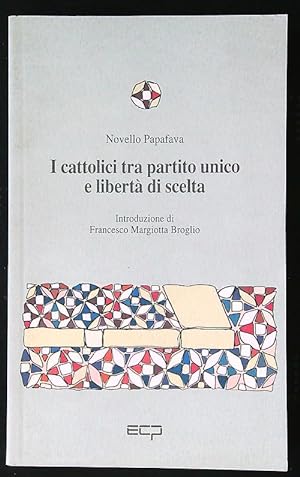 Bild des Verkufers fr I cattolici tra partito unico e liberta' di scelta zum Verkauf von Librodifaccia