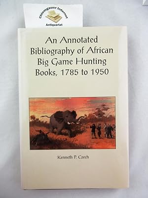 Bild des Verkufers fr Annotated Bibliography of African Big Game Hunting Books, 1785 to 1950 ISBN 10: 096758910XISBN 13: 9780967589107 zum Verkauf von Chiemgauer Internet Antiquariat GbR