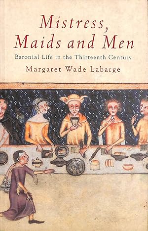 Seller image for Mistress, Maids and Men: Baronial Life in the Thirteenth Century for sale by M Godding Books Ltd