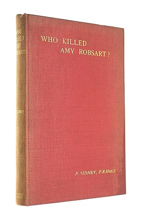 Who Killed Amy Robsart? Being Some Account Of Her Life And Death With Remarks On Sir Walter Scott...