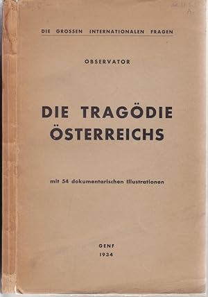 Die Tragödie Österreichs mit 54 dokumentarischen Illustrationen.