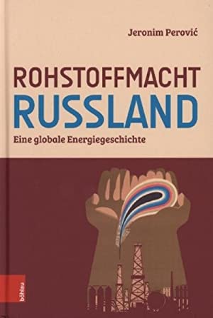 Seller image for Rohstoffmacht Russland. Eine globale Energiegeschichte. for sale by Antiquariat Bergische Bcherstube Mewes