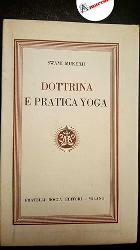 Immagine del venditore per Mukerji Swami, Dottrina e Pratica Yoga, Bocca, 1952 venduto da Amarcord libri