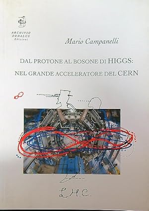 Image du vendeur pour Dal protone al bosone di HIGGS: Nel grande acceleratore del CERN mis en vente par Librodifaccia