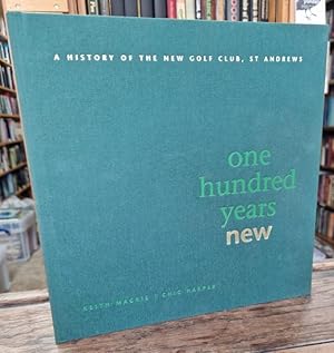 Imagen del vendedor de One Hundred Years New; A History of the New Golf Club, St. Andrews a la venta por High Street Books