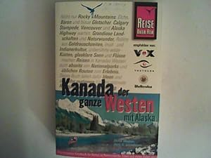 Imagen del vendedor de Kanadas der ganze Westen mit Alaska: Alberta, British Columbia, Yukon und Northwest Territories, Trans Canada Highway durch Ontario, Manitoba und . zu Nationalparks, Cities und vielen Zielen a la venta por ANTIQUARIAT FRDEBUCH Inh.Michael Simon